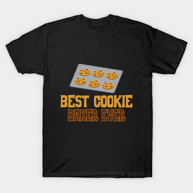 BEST COOKIE BAKER EVER! T-Shirt by QKA